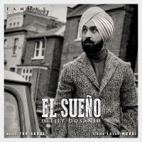 Download El Sueño Diljit Dosanjh mp3 song, El Sueño Diljit Dosanjh full album download