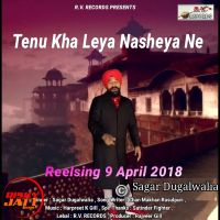Download Tenu Kha Leya Nasheya Ne Sagar Dugalwalia mp3 song, Tenu Kha Leya Nasheya Ne Sagar Dugalwalia full album download
