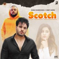 Download Scotch Deep Jandu, Karaj Randhawa mp3 song, Scotch Deep Jandu, Karaj Randhawa full album download