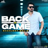 Download Die Hard Shahjeet Bal mp3 song, Back In Game Shahjeet Bal full album download