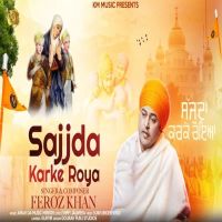 Download Sajjda Karke Roya Feroz Khan mp3 song, Sajjda Karke Roya Feroz Khan full album download